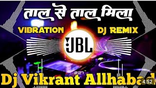 Tal se tal Mila hindi song dj remix songs Vikrant RKY [upl. by Llenwahs]