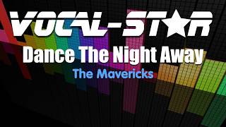 The Mavericks  Dance The Night Away Karaoke Version with Lyrics HD VocalStar Karaoke [upl. by Ientruoc]