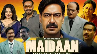 Maidaan Full Movie Hindi  Ajay Devgan  Amit Sharma  Priyamani  Gajraj Rao  Review and Facts [upl. by Orest575]