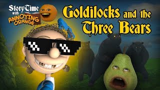 Annoying Orange  Storytime 2 Goldilocks and the Three Bears [upl. by Eita691]