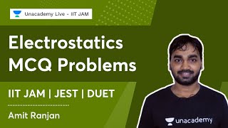 Electrostatics  MCQ Problems  IIT JAM  JEST  DUET  Amit Ranjan  Unacademy Live IIT JAM [upl. by Uolyram]