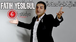 Fatih  Ufuk YEŞİLGÜL  Bana Yazık Değil mi [upl. by Consolata641]