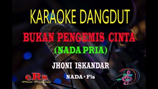 Karaoke Bukan Pengemis Cinta Nada Pria  Jhoni Iskandar Karaoke Dangdut Tanpa Vocal [upl. by Nonna]