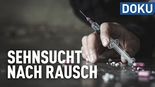 Drogen und ihre Folgen  Sehnsucht nach Rausch  Dokus und Reportagen [upl. by Brook598]