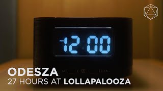 ODESZA 27 HOURS AT LOLLAPALOOZA [upl. by Artep]