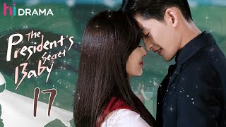 【Multisub】EP17 The Presidents Secret Baby  In Love with the CEO from a One Night Stand❤️‍🔥 [upl. by Ruomyes576]