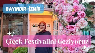 İzmirdeyiz Bayındır Çiçek Festivalini Geziyoruz 🌸 🌺 🌷 [upl. by Ahsiuqal408]