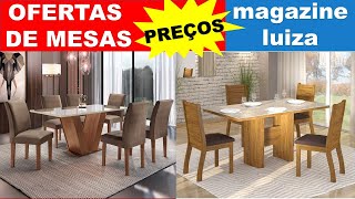 MAGAZINE LUIZA MESAS ACHADOS DE OFERTAS E PREÇOS [upl. by Eddy750]