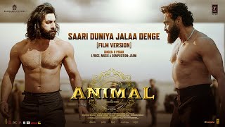 ANIMAL Saari Duniya Jalaa Denge Film Version Ranbir K Bobby D Sandeep B PraakJaani Bhushan K [upl. by Adnwahsar]