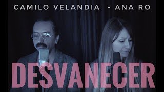 Desvanecer Cover Ana Ro Camilo Velandia  Poligamia [upl. by Loos]