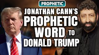 Jonathan Cahn’s Prophetic Word to Donald Trump [upl. by Pallaten]