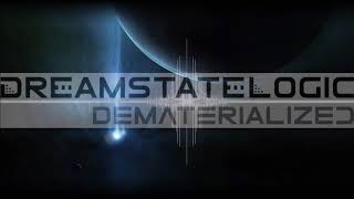 Dreamstate Logic  Dematerialized  space ambient  cosmic downtempo [upl. by Ert]