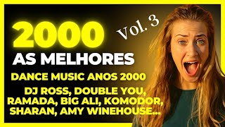 DANCE ANOS 2000 vol 3 DJ Ross Double You Ramada Big Ali Komodor Sharan Amy Winehouse [upl. by Yci]