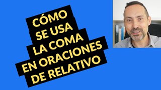 Aprende a usar la coma en oraciones de relativo [upl. by Assirod]