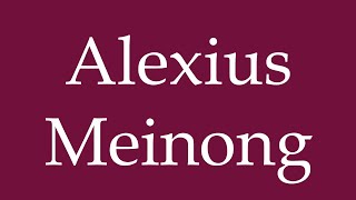 How to Pronounce Alexius Meinong Correctly in German [upl. by Auqinahc]