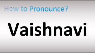 How to Pronounce Vaishnavi [upl. by Iahs]