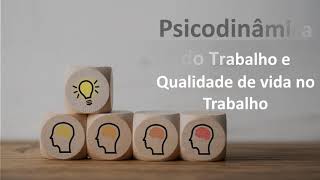 Psicodinâmica do Trabalho e Qualidade de Vida no Trabalho [upl. by Kahl]