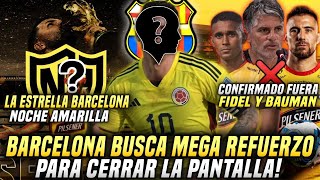 LA SUPER ESTRELLA NOCHE AMARILLA 2024 BARCELONA BUSCA MEGA REFUERZO CONFIRMAN FIDEL y BAUMAN FUERA [upl. by Thomasine113]