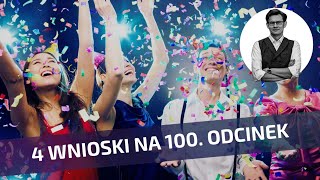 4 najważniejsze wnioski ze 100 odcinków [upl. by Lunsford]