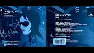 Bargrooves  Black 2004 Deep House Mix Album HQ [upl. by Nettle]