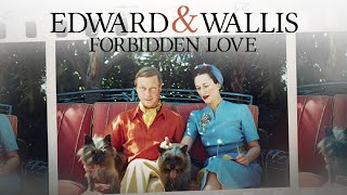 Edward amp Wallis Forbidden Love 2022 British Royal Family Scandal Edward VIII and Wallis Simpson [upl. by Eivi]