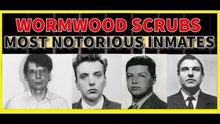 WORMWOOD SCRUBS PRISON  THE MOST NOTORIOUS INMATES [upl. by Dumanian]