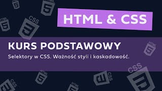 KURS HTML I CSS OD PODSTAW  CSS Selektory ważność styli i kaskadowość [upl. by Anatniuq795]