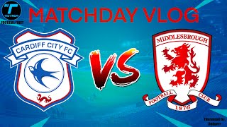 Cardiff vs Middlesbrough  Matchday vlog 39 [upl. by Seabrook]