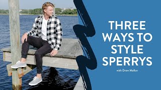 Three Ways to Style Sperrys with Drew Mellon [upl. by Nirek342]