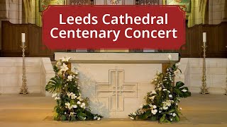 Leeds Cathedral Centenary Concert July 2024 [upl. by Winnah]