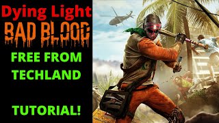 Dying Light Bad Blood Is Free From Techland  Tutorial On How To Download [upl. by Mullen]