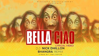 Bella Ciao  Bhangra Remix  Lyrical Video  Remix by DJ Nick Dhillon [upl. by Hsuk54]