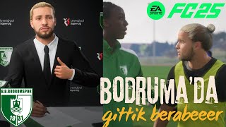 BODRUMSPORUN GELECEĞİ  TATİLE Mİ GELDİK TOP OYNAMAYA MI   EA FC 25 KARİYER [upl. by Hebe]