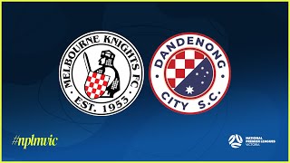 2024 NPLMVIC Round 5 Melbourne Knights FC v Dandenong City SC [upl. by Ecilef505]