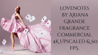 LOVENOTES  By Ariana Grande Fragrance Commercial 4K Upscaled  60 FPS [upl. by Ettenan452]