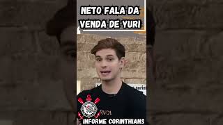 NETO FALA DA VENDA DO YURI ALBERTO corinthians neto futebol timão [upl. by Comethuauc]