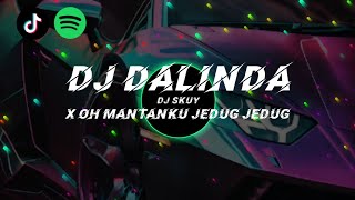 DJ DALINDA X OH MANTAN KU REMIX JEDAG JEDUG KANE PARAH [upl. by Annehcu]