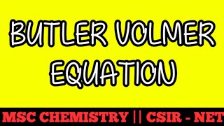 BUTLER VOLMER EQUATION  MSC CHEMISTRY  CSIRNET  DERIVATION OF BUTLER VOLMER EQUATION  IMP [upl. by Ayatal]