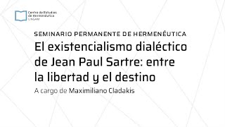 Maximiliano Cladakis “El existencialismo dialéctico de Jean Paul Sartrequot 5° encuentro [upl. by Newkirk613]