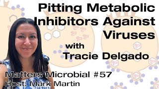 Matters Microbial 57 Pitting Metabolic Inhibitors Against Viruses [upl. by Aninay]