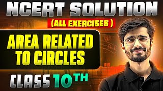 Area Related to Circles  Complete NCERT WITH BACK EXERCISE in 1 Video  Class 10th [upl. by Naujud]