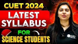 CUET 2024 Updated Syllabus for Science Students😲  Latest Science Syllabus CUET UG Exam [upl. by Benedicto169]