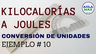 Conversión de unidades Kilocalorías Kcal a Joules J  Ejemplo 10 [upl. by Jerrilee]