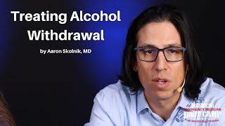 Treating Alcohol Withdrawal  The Advanced EM Boot Camp [upl. by Eleda]