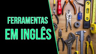 Lista de Ferramentas em Inglês  Tools [upl. by Narton]