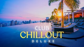 CHILLOUT DELUXE CLUB Elegant Chillout Vibes amp Lounge Music Playlist [upl. by Llerrit]