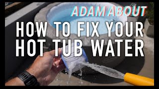 How to FIX your HOT TUB WATER  whatever the problem [upl. by Ydnas]