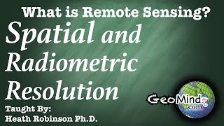 Spatial and Radiometric Resolution  What is Remote Sensing 39 [upl. by Ahtennek]