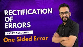 One sided error  Rectification of errors  Concept Explanation with question  Class 11 Accounts [upl. by Jesus817]