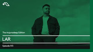 The Anjunadeep Edition 513 with LAR [upl. by Bac]